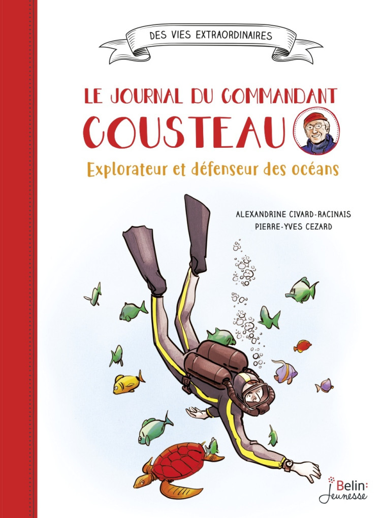 Le journal du Commandant Cousteau - Alexandrine Civard-Racinais - BELIN EDUCATION