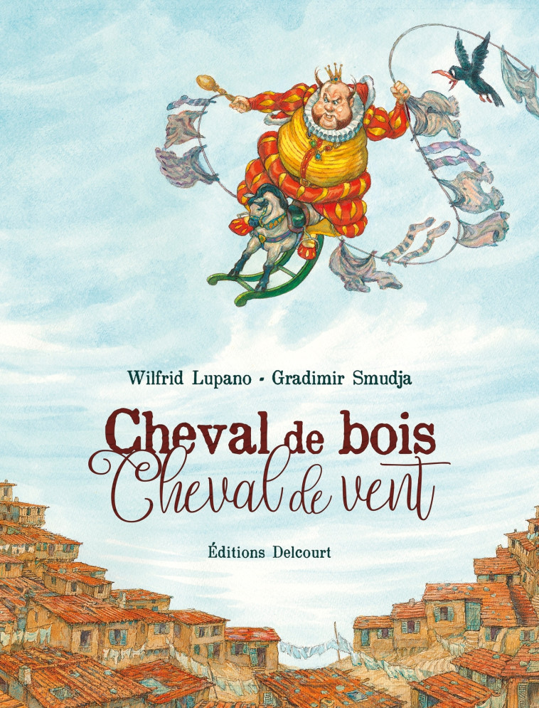 Cheval de bois, cheval de vent - Wilfrid Lupano - DELCOURT