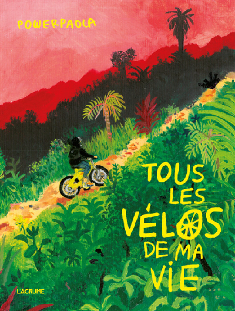 Tous les vélos de ma vie -  Powerpaola - AGRUME