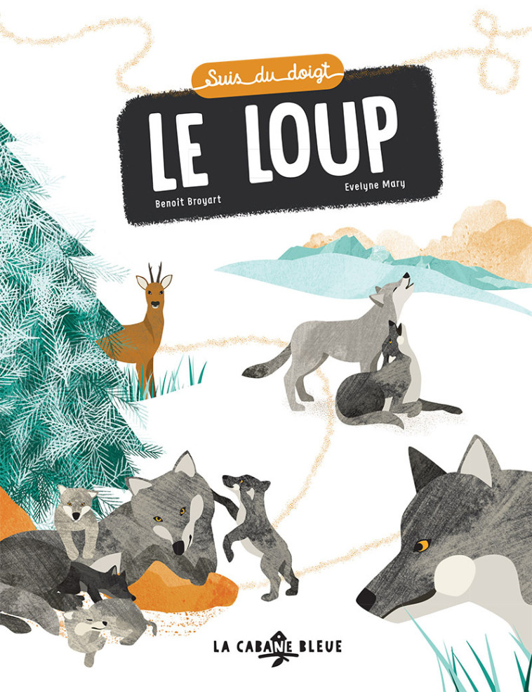 Suis du doigt le loup - Benoît Broyart - CABANE BLEUE