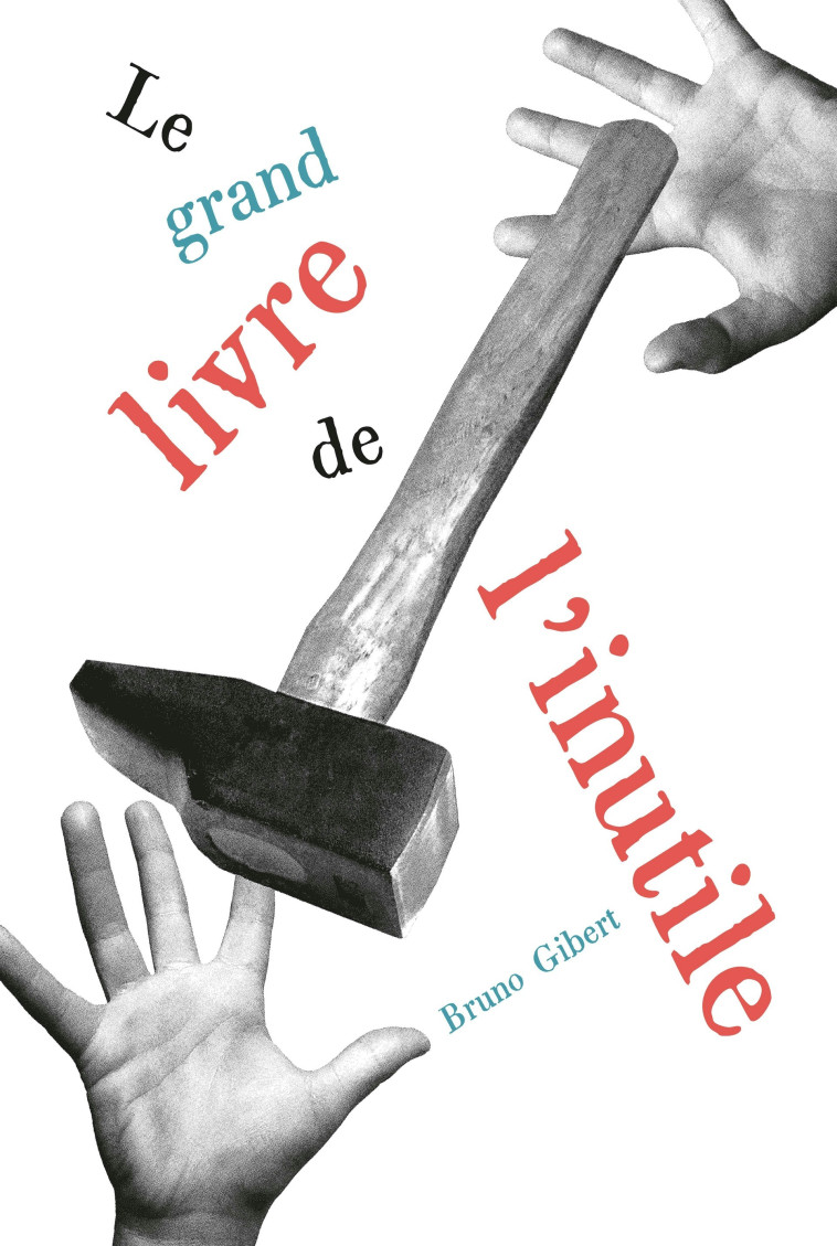 Le grand livre de l'inutile - Bruno Gibert - LA PARTIE