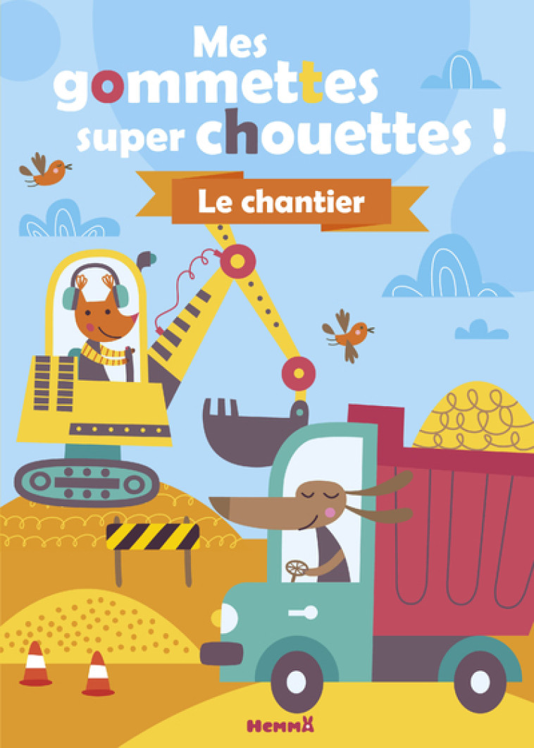 Mes gommettes super chouettes ! Le chantier -  Collectif - HEMMA