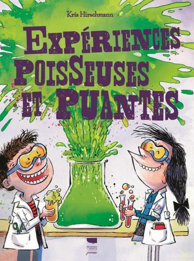 Expériences poisseuses et puantes - Kris Hirschmann - DELACHAUX