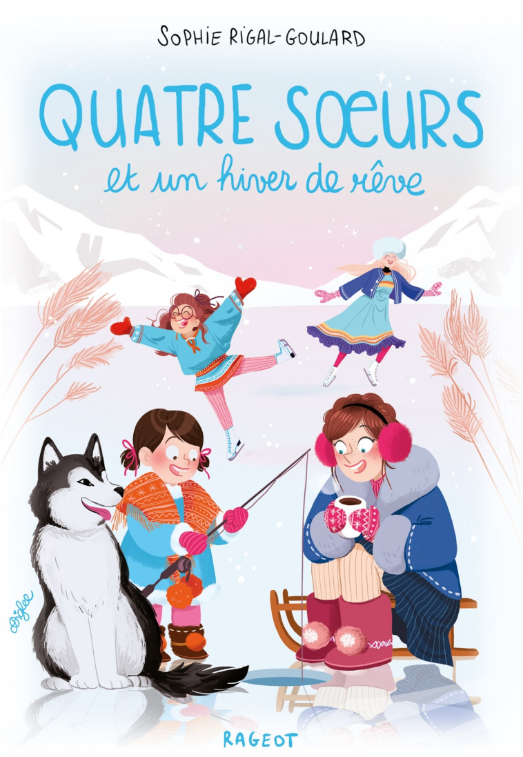 Quatre soeurs et un hiver de rêve - Sophie Rigal-Goulard - RAGEOT