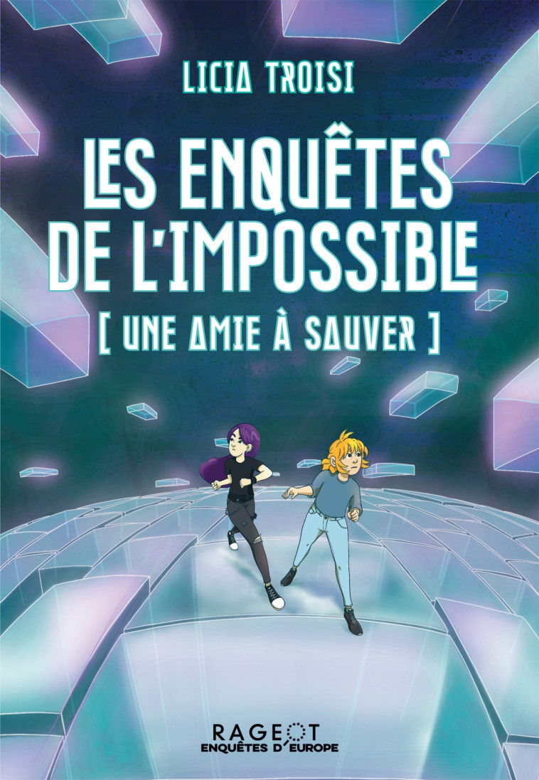 Les enquêtes de l'impossible - Une amie à sauver - Licia Troisi - RAGEOT