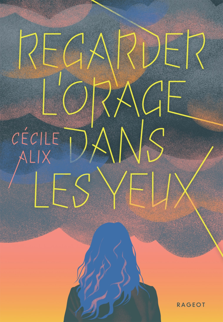 Regarder l'orage dans les yeux - Cécile Alix - RAGEOT