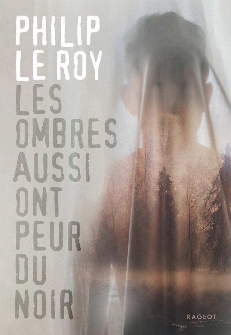 Les ombres aussi ont peur du noir - Philip Le Roy - RAGEOT