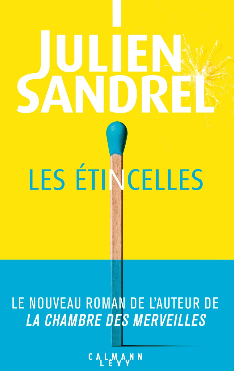 Les étincelles - Julien Sandrel - CALMANN-LEVY