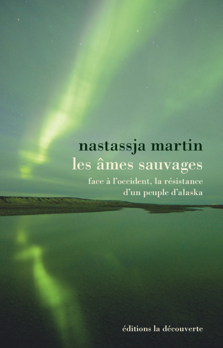 Les âmes sauvages - Nastassja Martin - LA DECOUVERTE