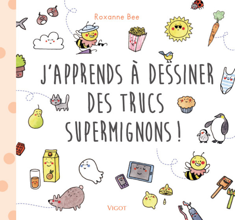 J'apprends a dessiner des trucs supermignons ! - Roxanne Bee - VIGOT