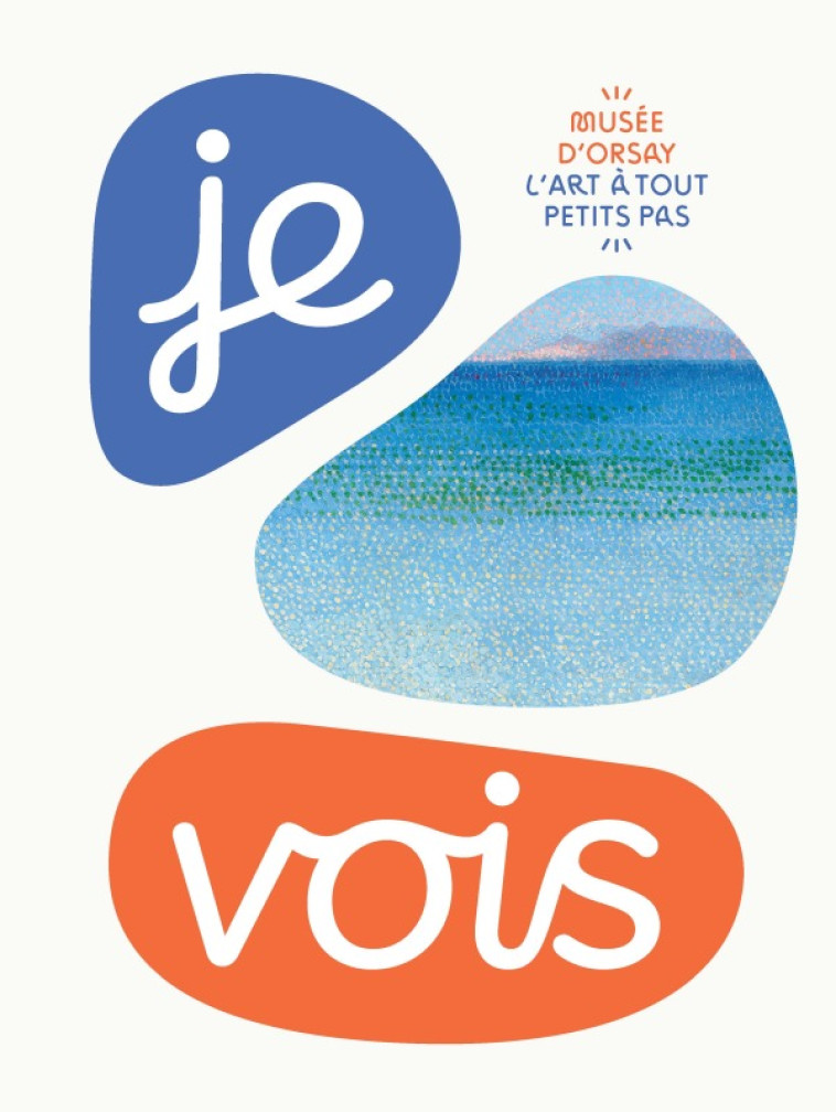 JE VOIS... / COLLECTION : L'ART À TOUT PETITS PAS -  Collectif - RMN