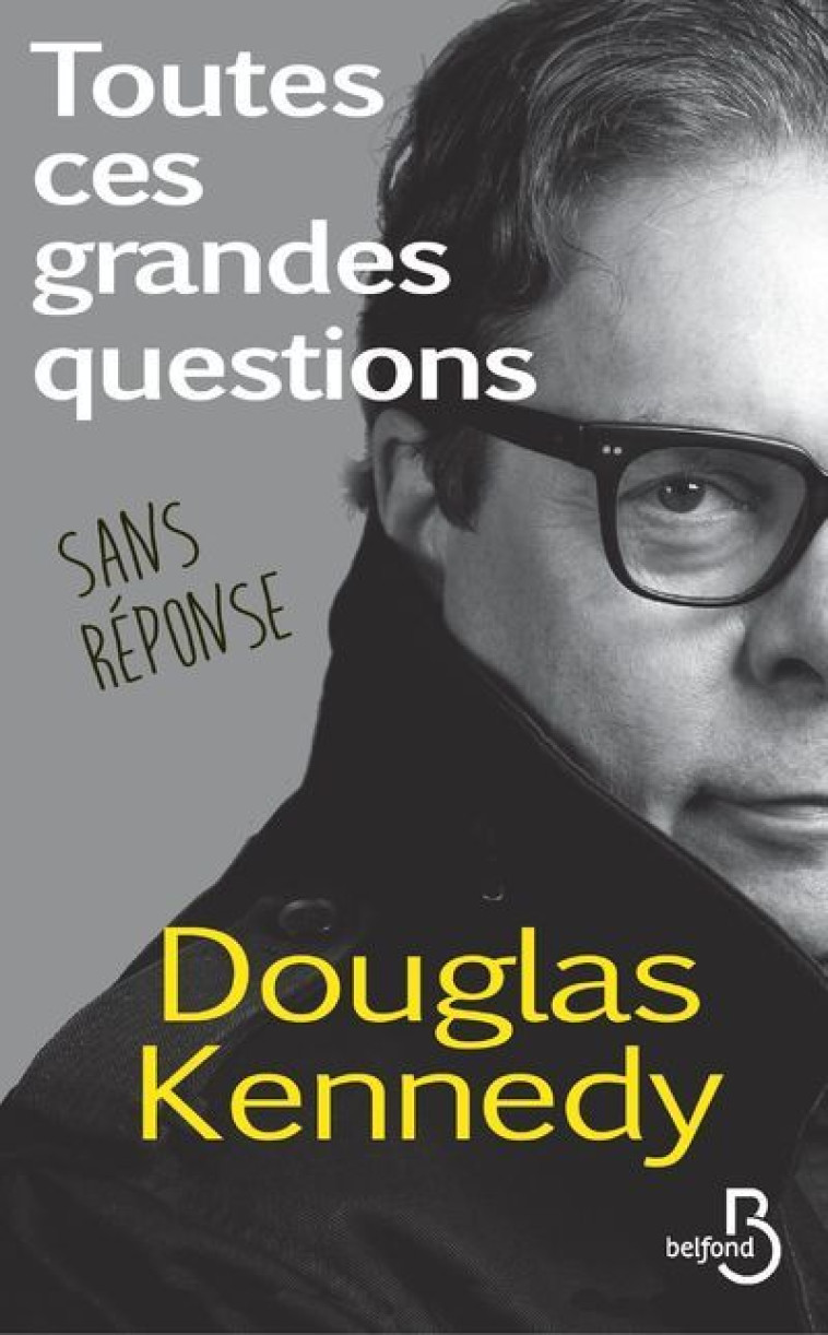 Toutes ces grandes questions sans réponse - Douglas Kennedy - BELFOND