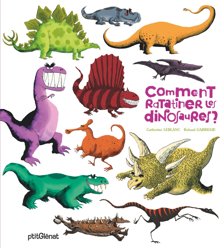 Comment ratatiner les dinosaures ? - Catherine Leblanc - GLENAT JEUNESSE