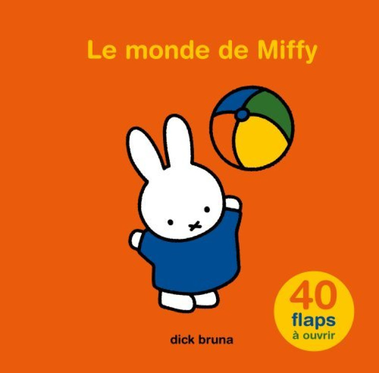 Le monde de Miffy - Dick Bruna - MARTINIERE J