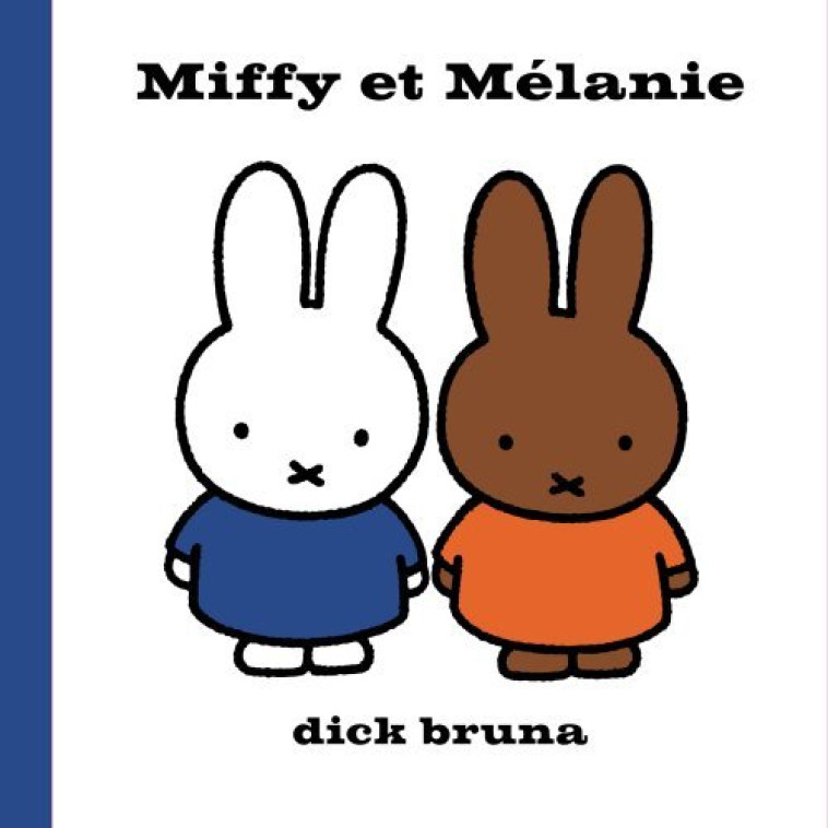 Miffy et Mélanie - Dick Bruna - MARTINIERE J