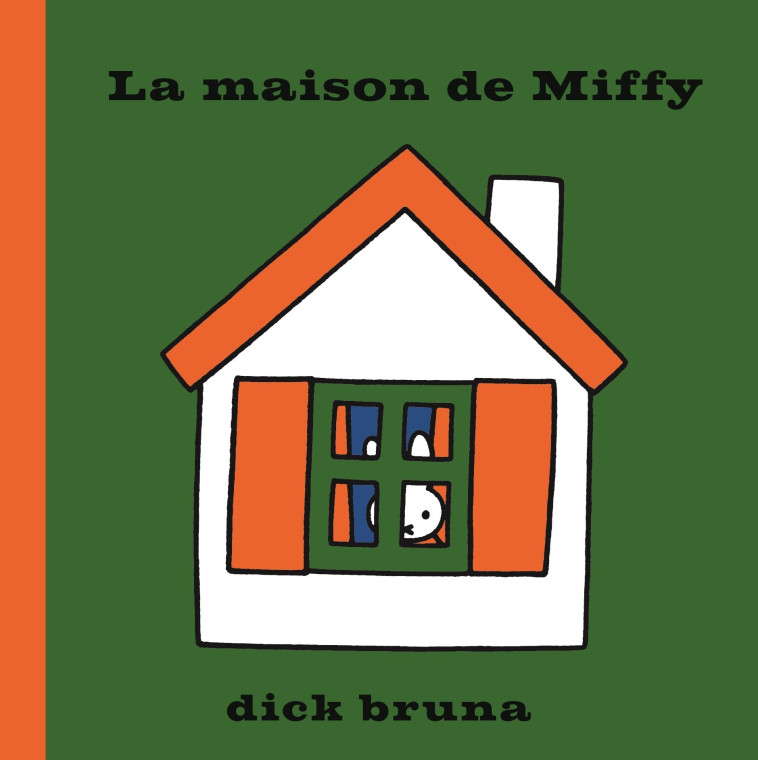 La Maison de Miffy - Dick Bruna - MARTINIERE J