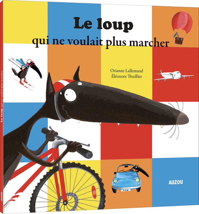 LE LOUP QUI NE VOULAIT PLUS MARCHER - Orianne Lallemand - AUZOU