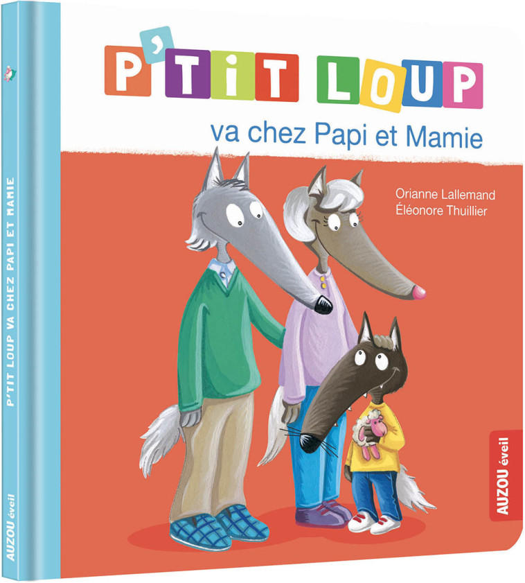 P'TIT LOUP VA CHEZ PAPI ET MAMIE - Orianne Lallemand - AUZOU