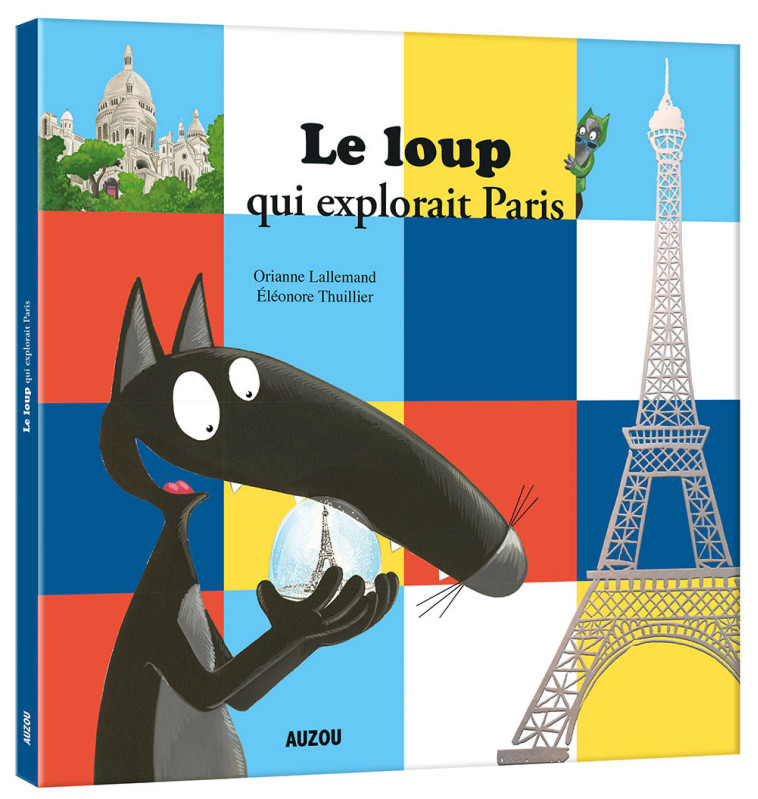 LE LOUP QUI EXPLORAIT PARIS - Orianne Lallemand - AUZOU