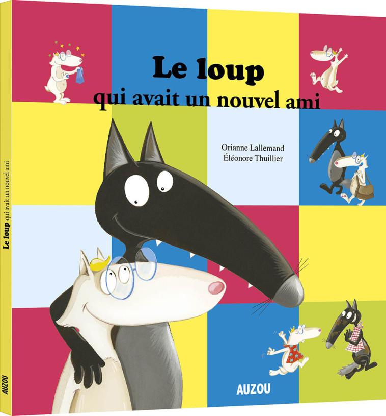 LE LOUP QUI AVAIT UN NOUVEL AMI - Orianne Lallemand - AUZOU