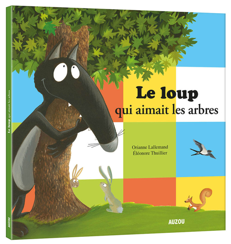 LE LOUP QUI AIMAIT LES ARBRES - Orianne Lallemand - AUZOU