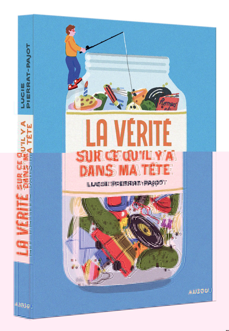 LA VÉRITÉ SUR CE QU'IL Y A DANS MA TÊTE - Lucie Pierrat-Pajot - AUZOU