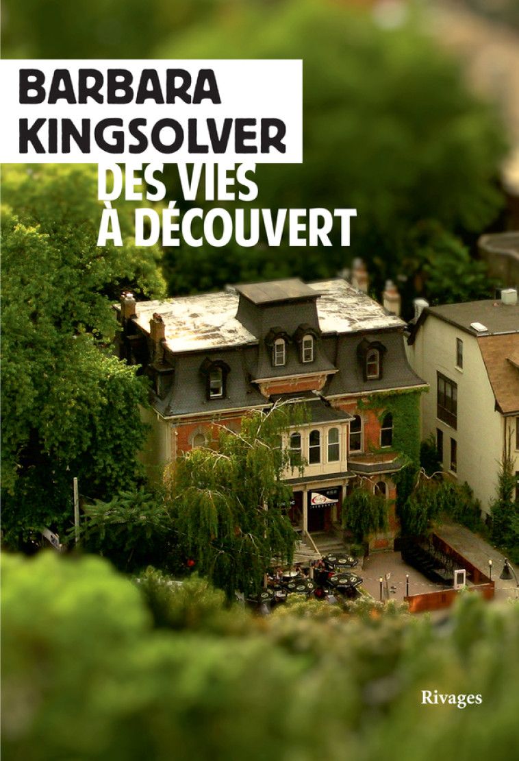 Des vies à découvert - Barbara Kingsolver - RIVAGES