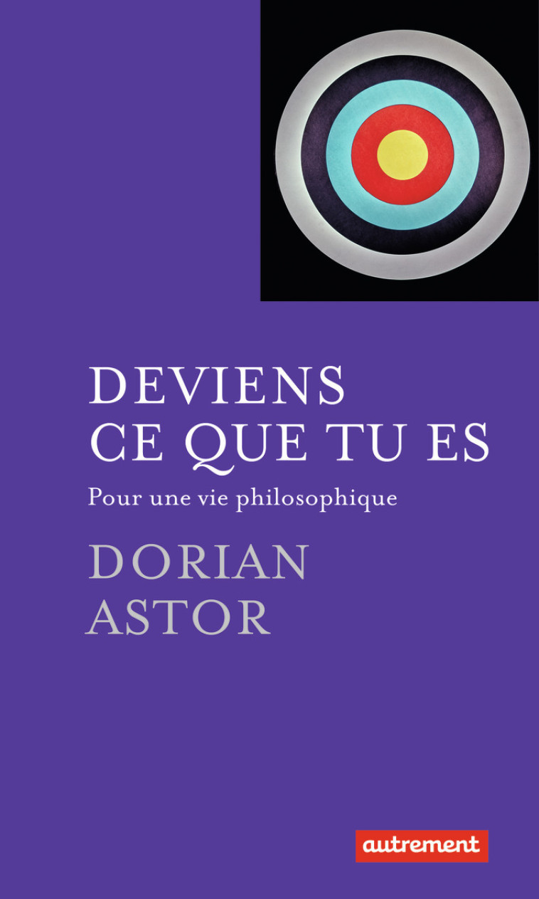 "Deviens ce que tu es" - Dorian Astor - AUTREMENT