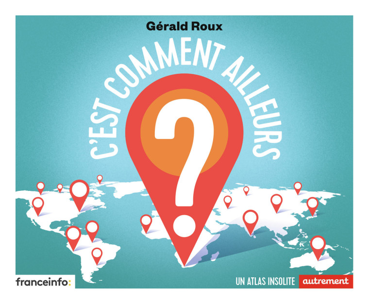 C'est comment ailleurs ? - Gérald Roux - AUTREMENT