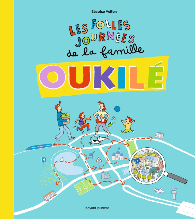 Les folles journées de la Famille Oukilé - Béatrice Veillon - BAYARD JEUNESSE