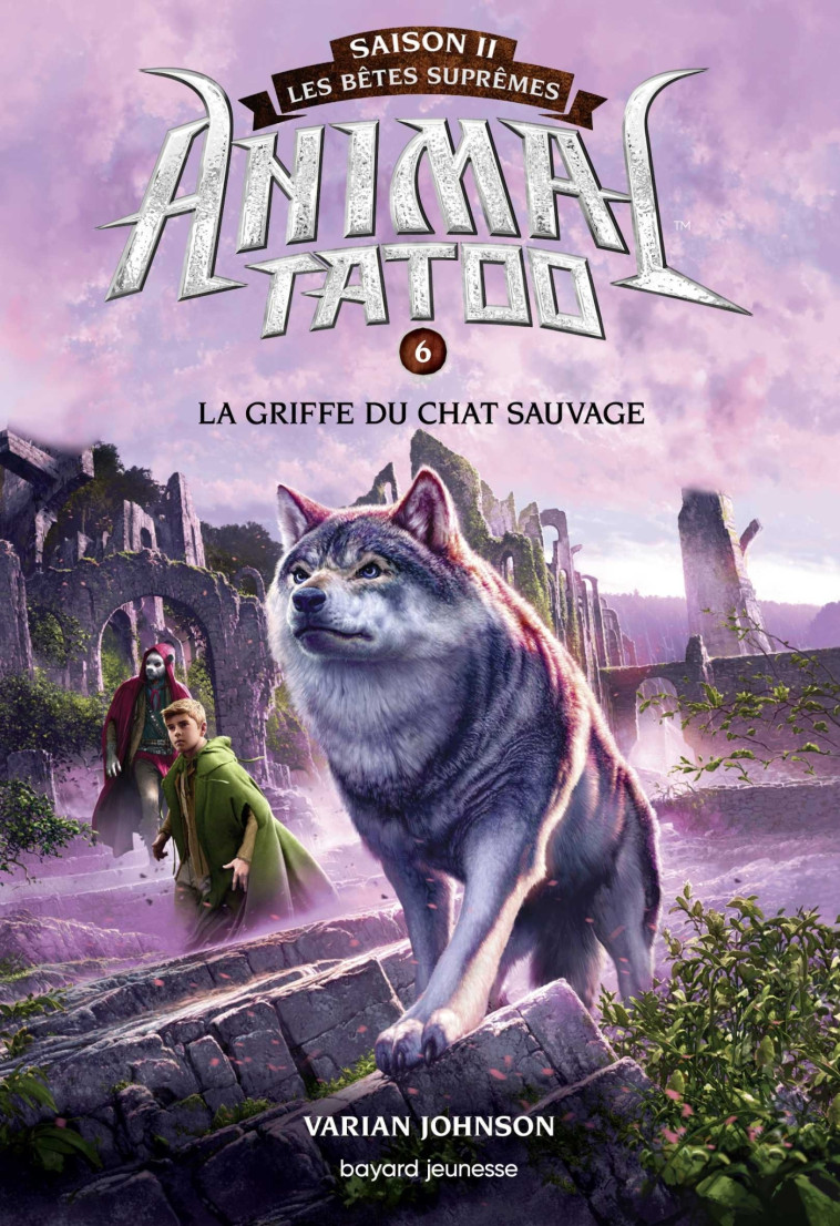 Animal Tatoo saison 2 - Les bêtes suprêmes, Tome 06 - Varian JOHNSON - BAYARD JEUNESSE