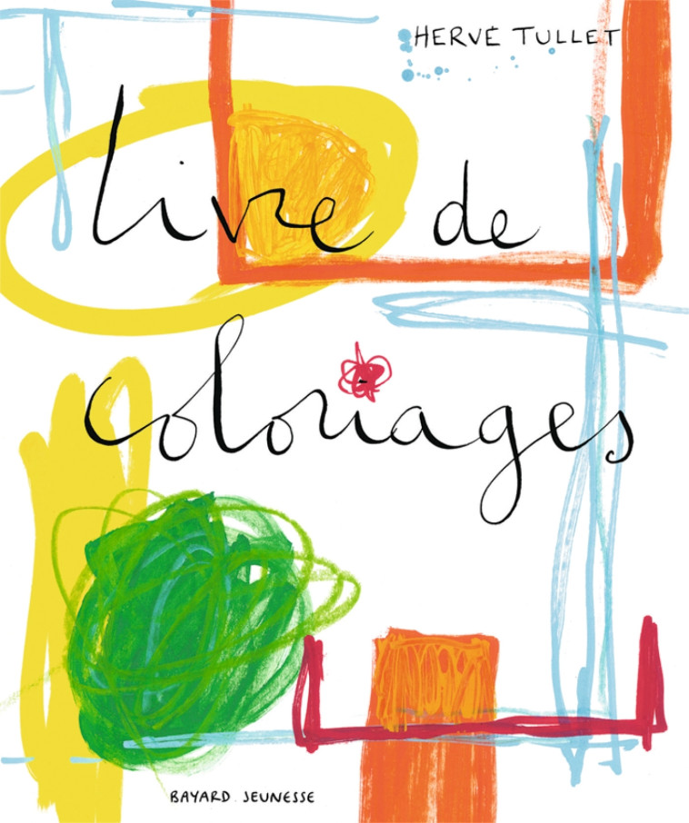 Livre de coloriages - Hervé Tullet - BAYARD JEUNESSE