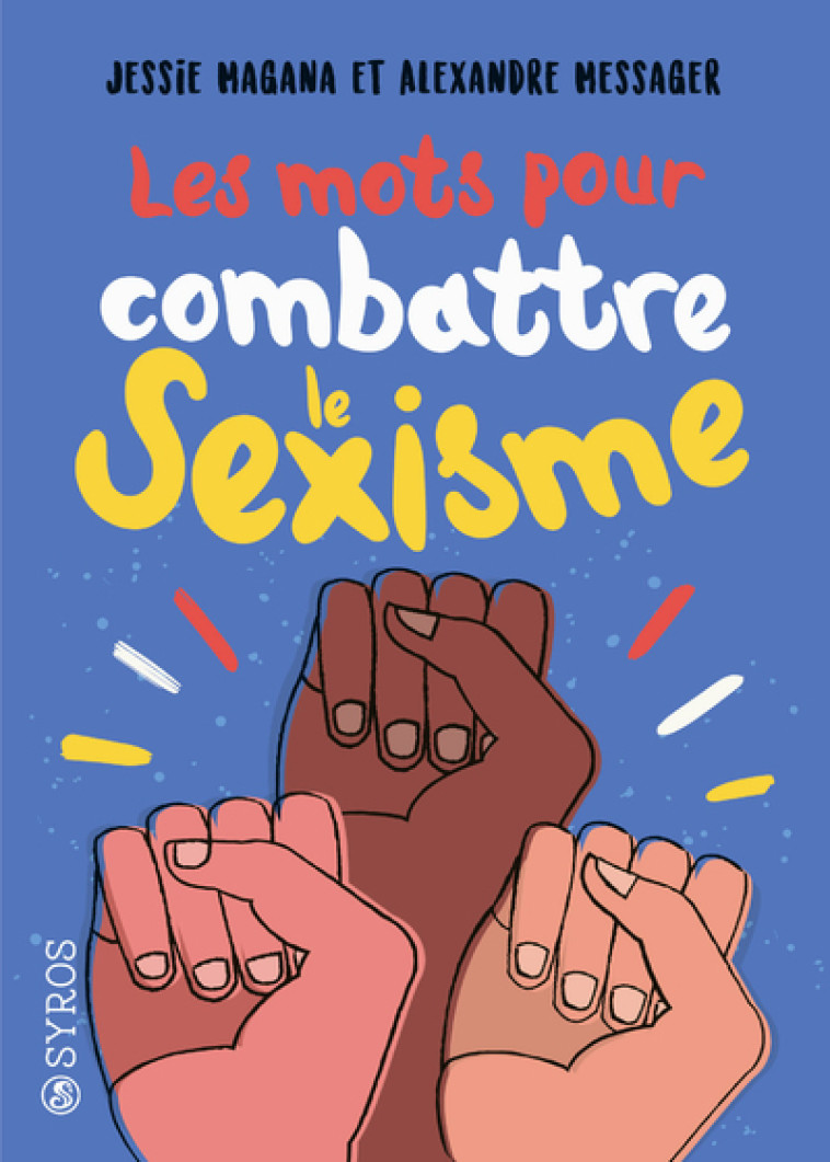 Les mots pour combattre le sexisme - Jessie Magana - SYROS JEUNESSE