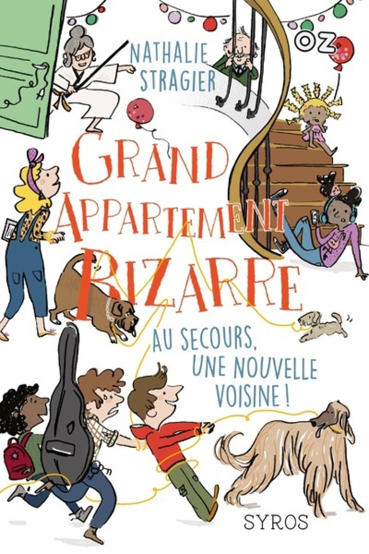 Grand appartement bizarre - tome 3 Au seccours, une nouvelle voisine ! - Nathalie Stragier - SYROS JEUNESSE