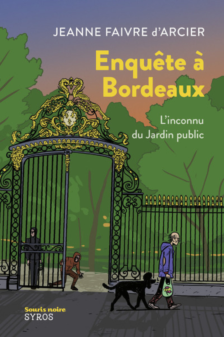 Enquête à Bordeaux - L'inconnu du Jardin public - JEANNE FAIVRE D'ARCIER - SYROS JEUNESSE