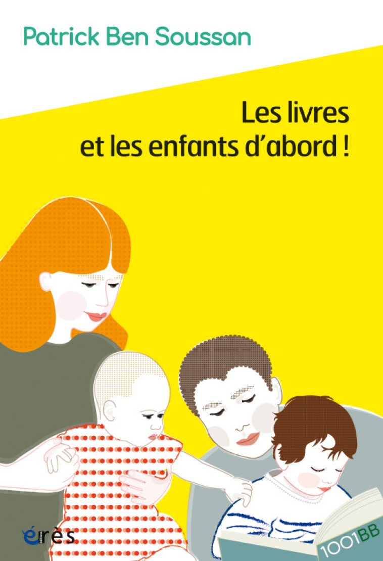 1001 BB 175 - Les livres et les enfants d'abord - Patrick Ben Soussan - ERES