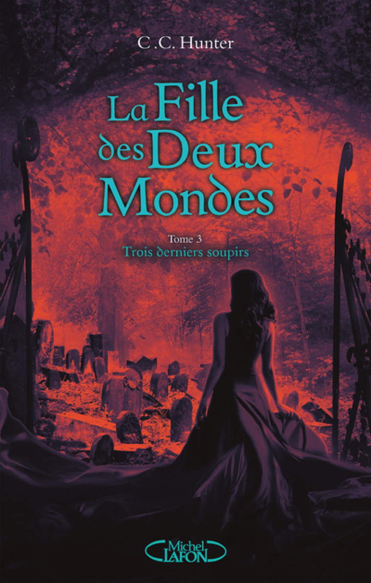 La Fille des Deux Mondes - tome 3 Trois derniers soupirs - C. C. Hunter - MICHEL LAFON