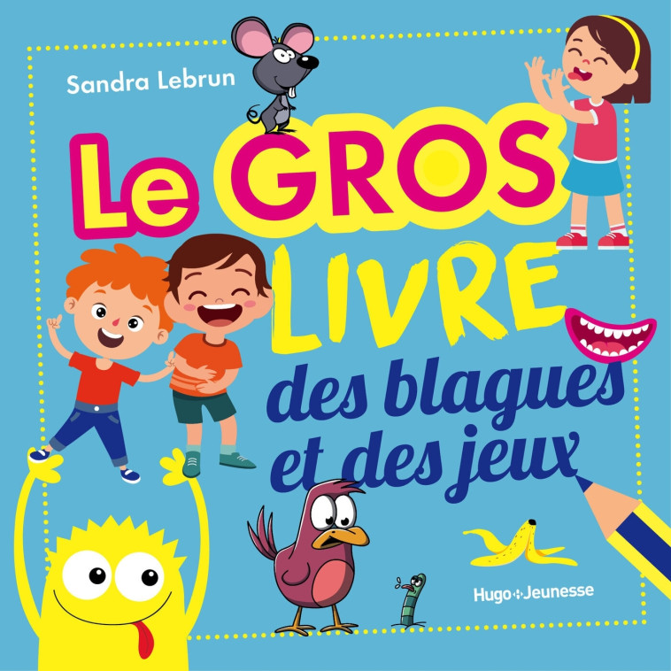 Le gros livre des blagues et des jeux - Sandra Lebrun - HUGO JEUNESSE