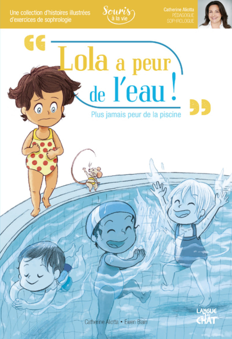 Lola a peur de l'eau Souris à la vie (Sophrologie) - Catherine Aliotta - LANGUE AU CHAT