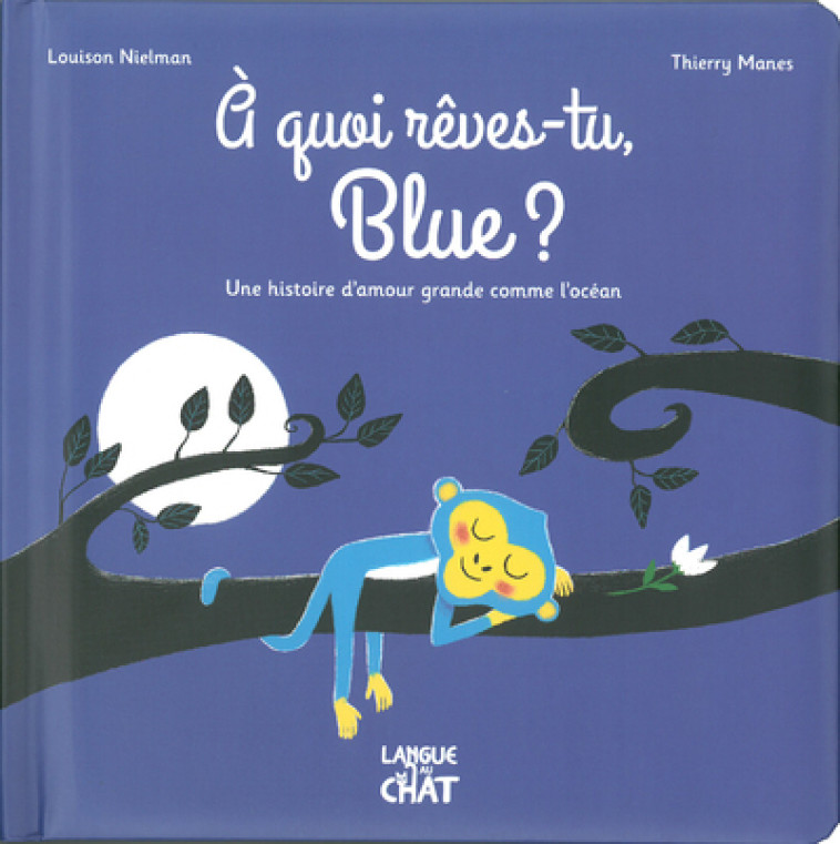 A quoi rêves-tu, Blue ? - Une histoire d'amour grande comme l'océan - Thierry Manes - LANGUE AU CHAT