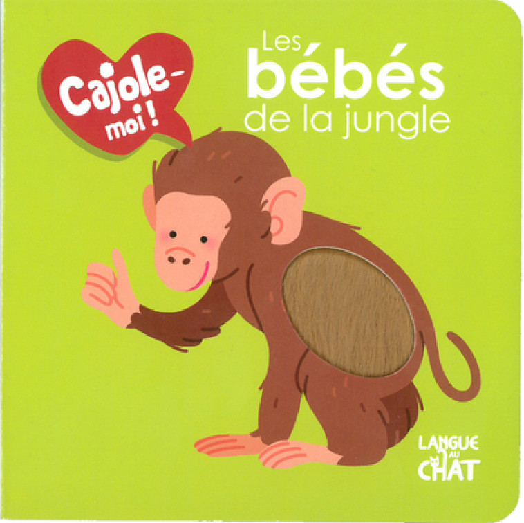 Les bébés de la jungle - Cajole-moi ! - Maëlle Cheval - LANGUE AU CHAT