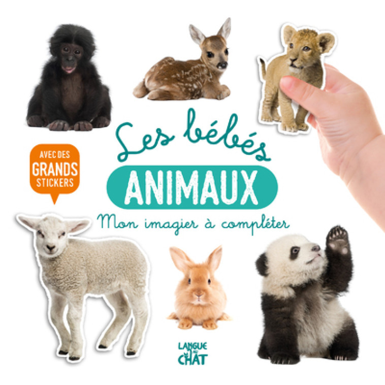 Mon bel imagier à compléter - Les bébés animaux - Avec de grands stickers -  Collectif - LANGUE AU CHAT