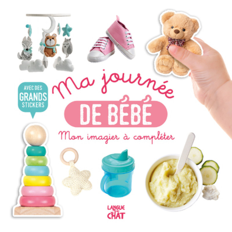 Mon bel imagier à compléter - Ma journée de bébé - Avec de grands stickers -  Collectif - LANGUE AU CHAT