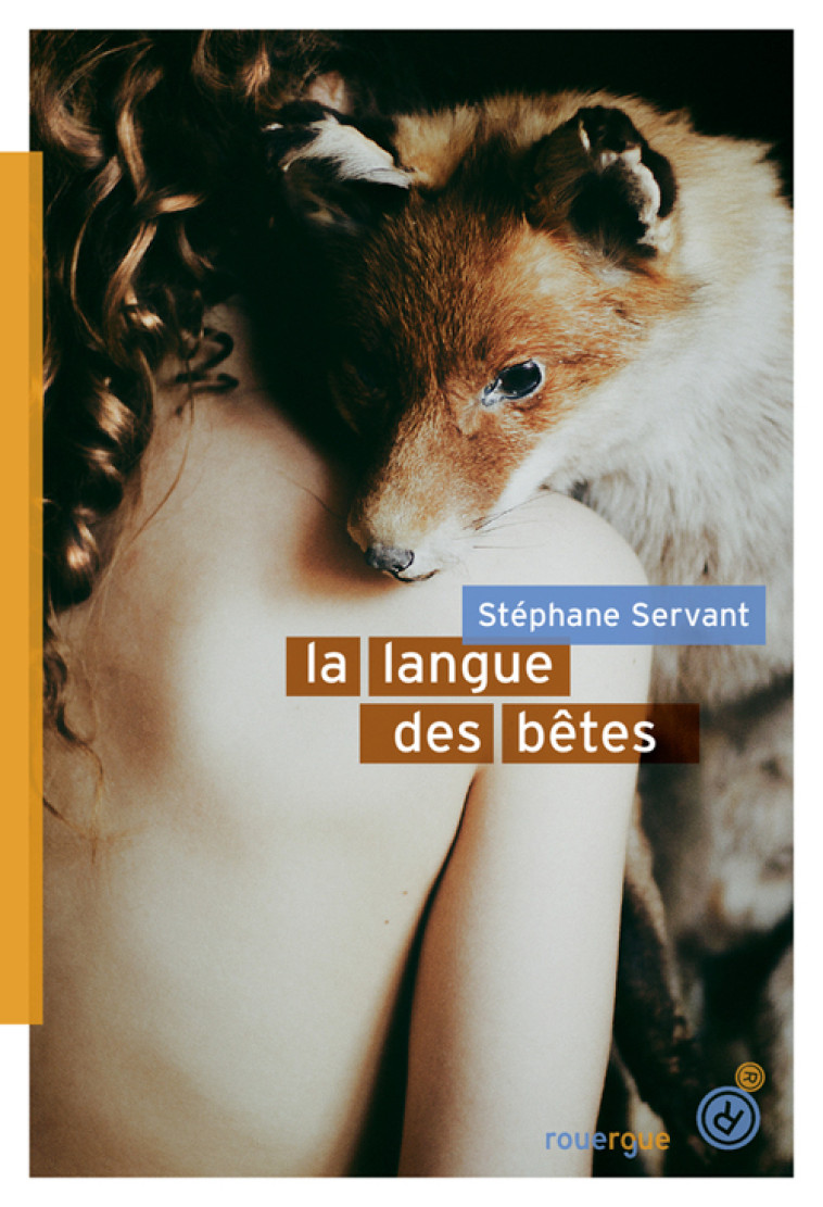 La langue des bêtes - Stéphane Servant - ROUERGUE