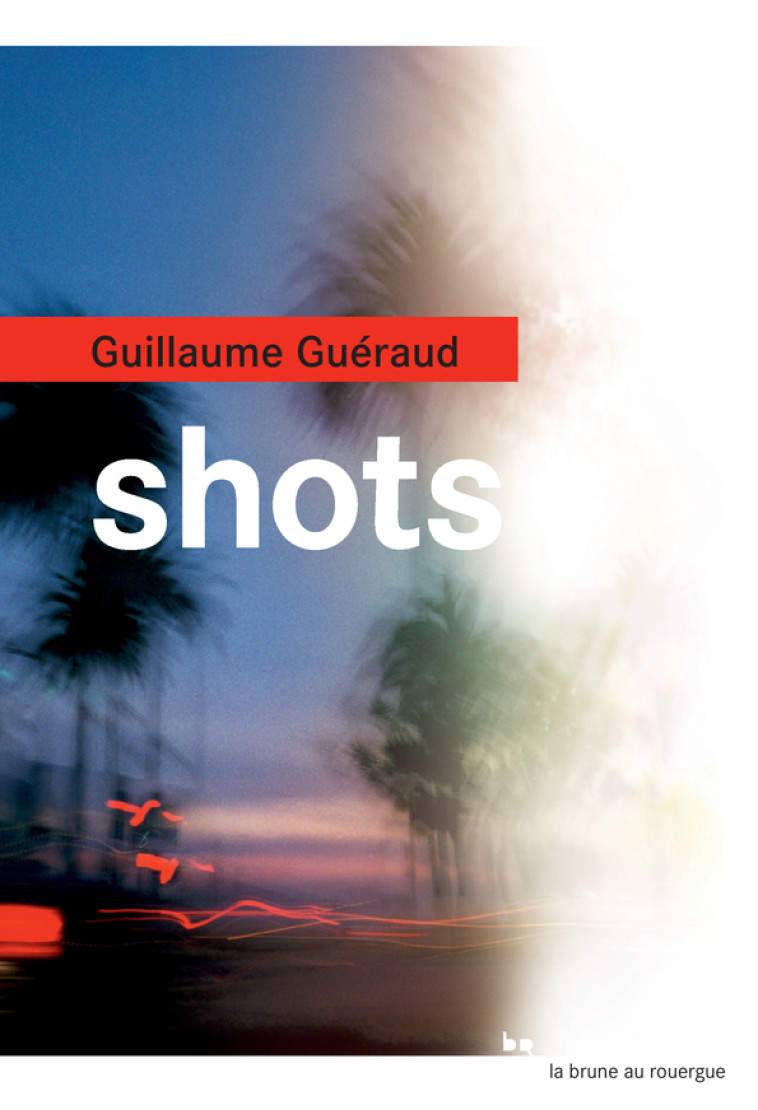 Shots - Guillaume Guéraud - ROUERGUE