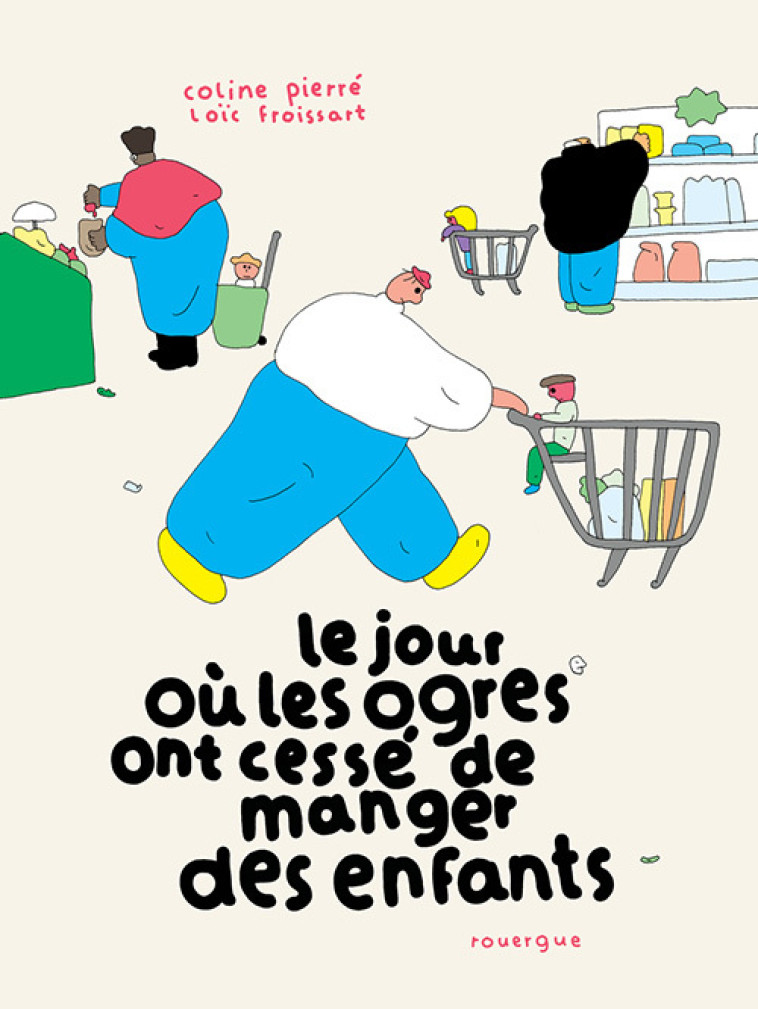 Le jour où les ogres ont cessé de manger des enfants - Coline Pierré - ROUERGUE