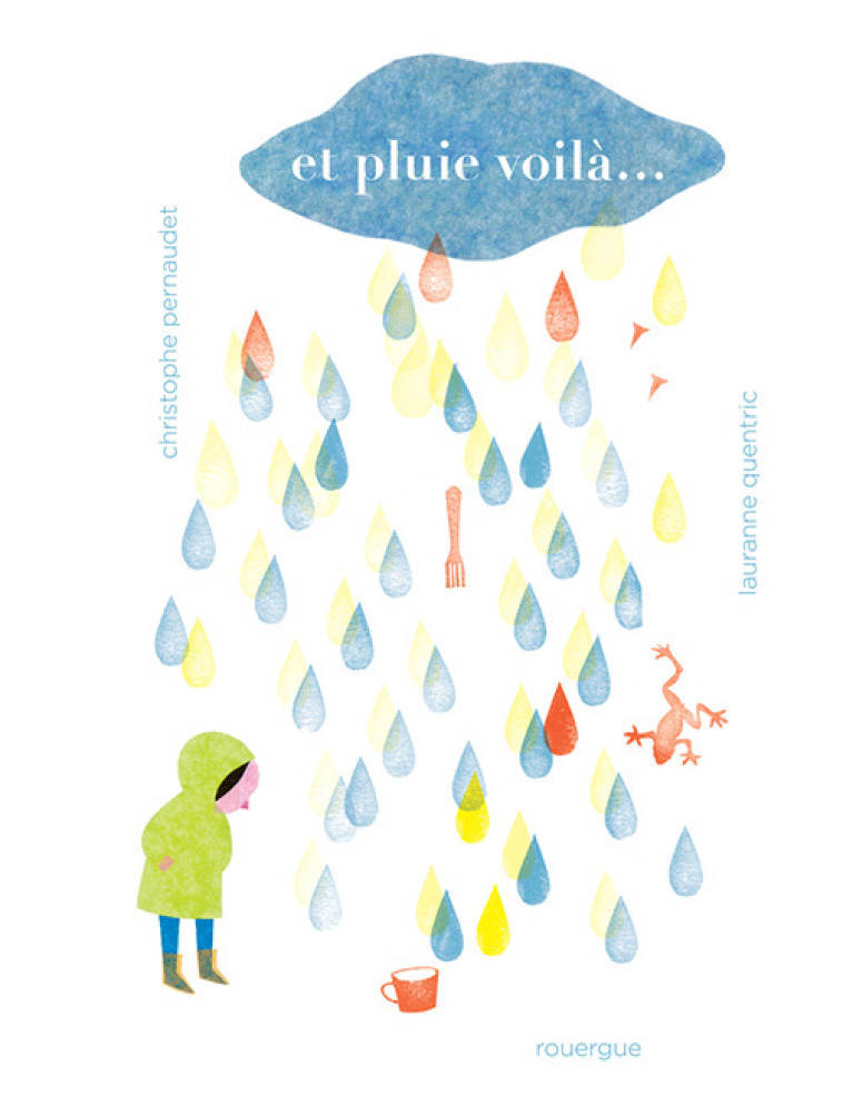 Et pluie voilà... - Christophe Pernaudet - ROUERGUE