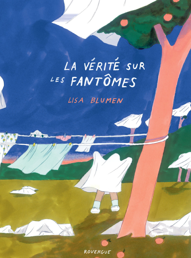 La Vérité sur les fantômes - Lisa Blumen - ROUERGUE