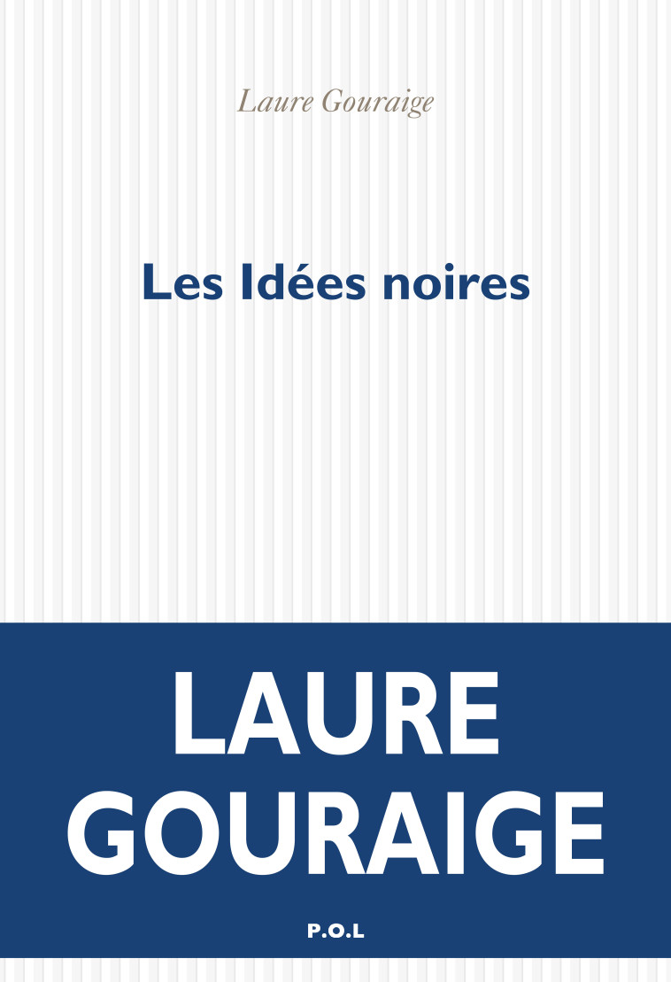 Les Idées noires - Laure Gouraige - POL