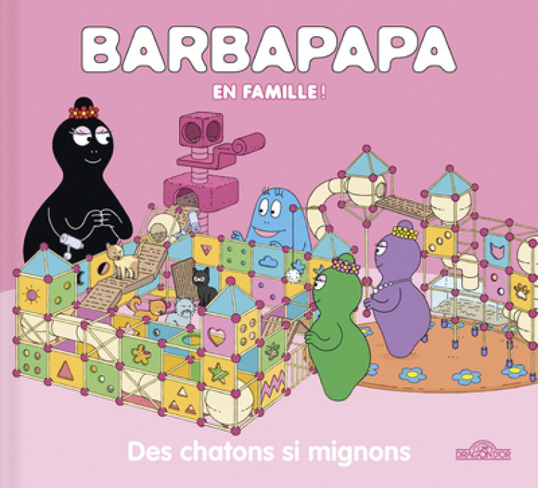 Barbapapa - Des chatons si mignons - Alice Et Thomas Taylor - DRAGON D OR